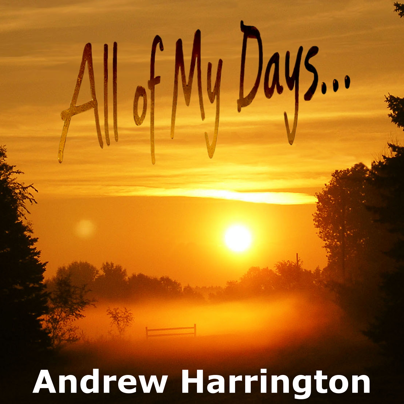 All
              of My Days...