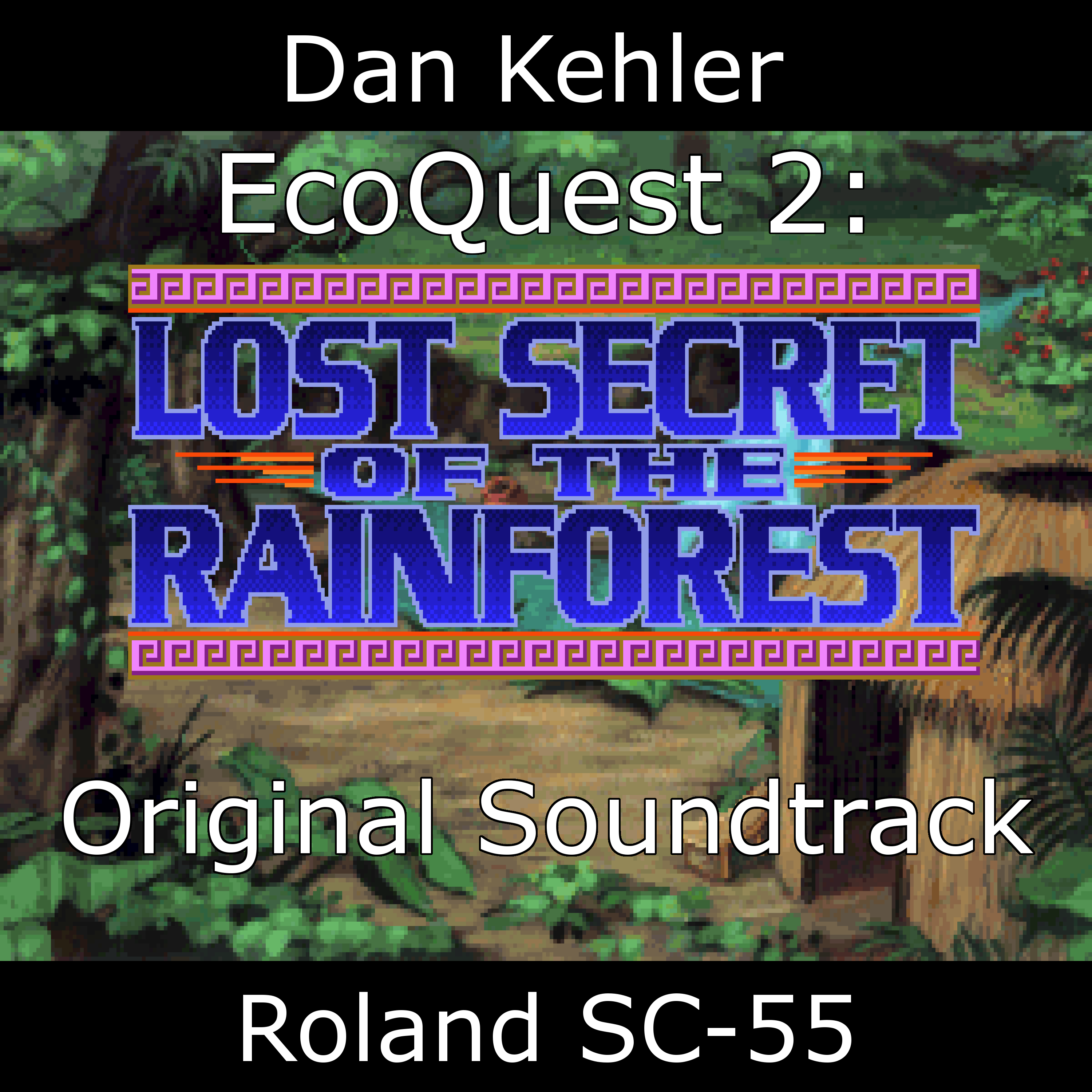 EcoQuest 2: Lost Secret of the Rainforest - Roland
              SC-55 version - Original Soundtrack