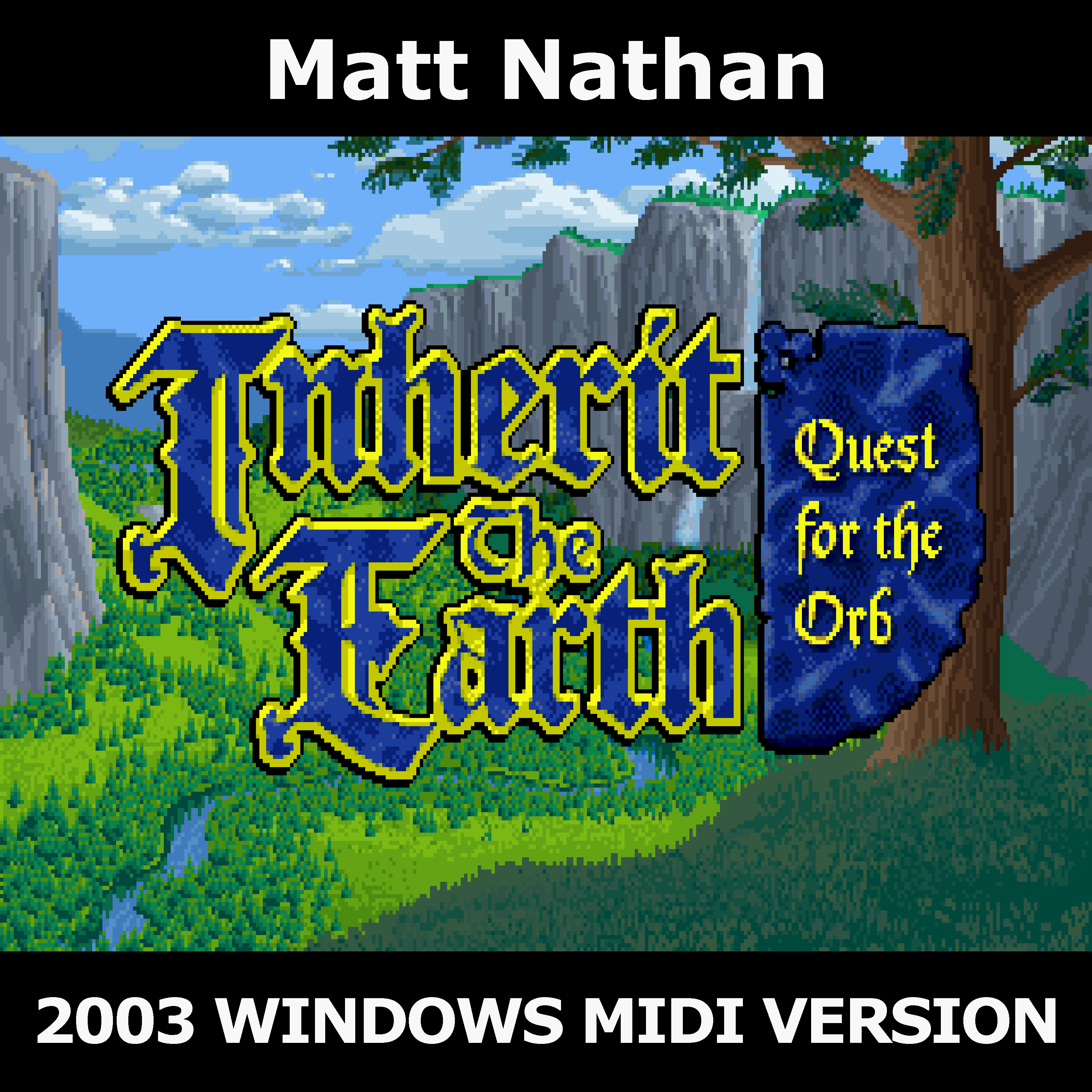 Inherit the Earth: Quest for the Orb - 2003 Windows
              General MIDI verison - Official Original Soundtrack
