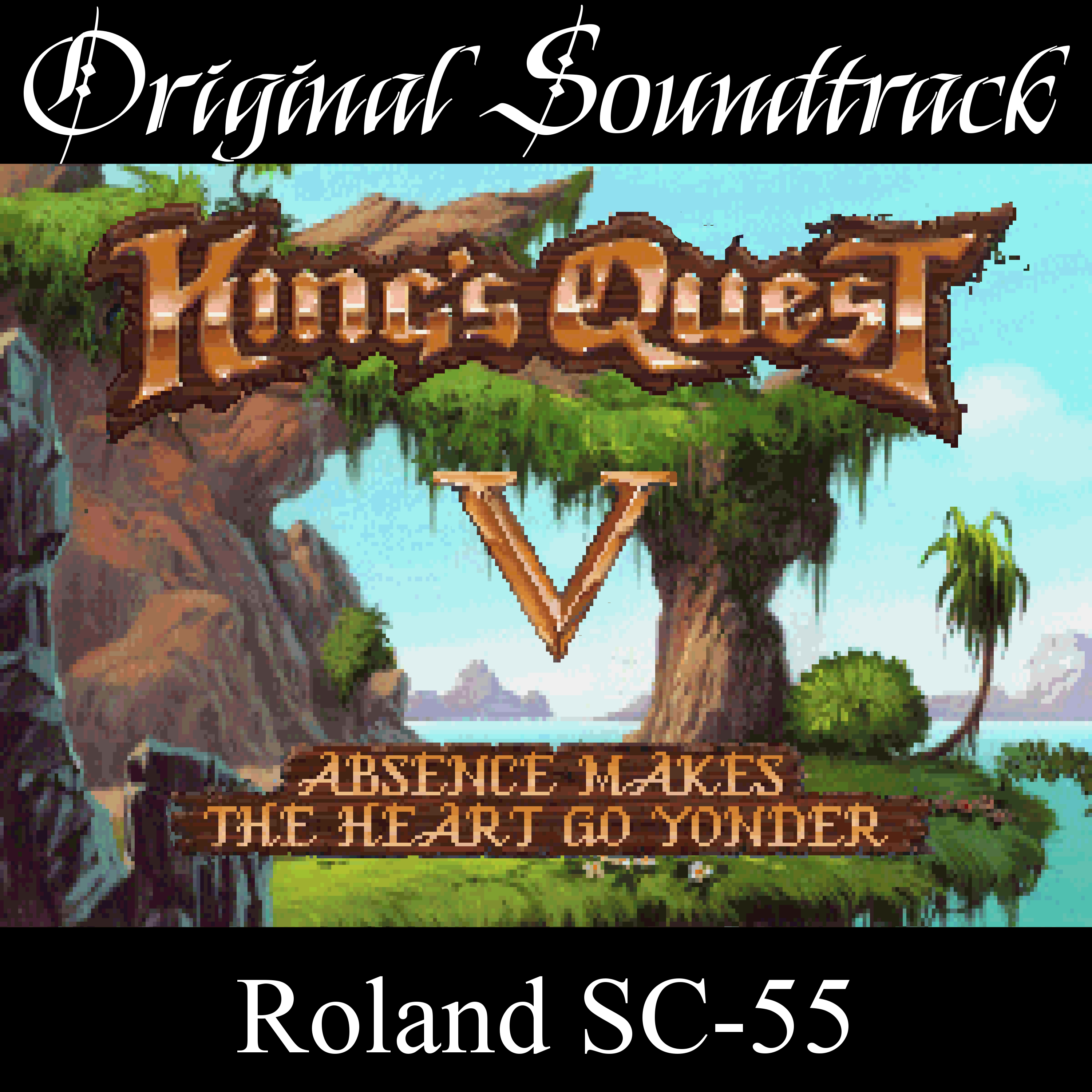 King's Quest V: Absence Makes the Heart Go Yonder! -
              Roland SC-55 version - Original Soundtrack