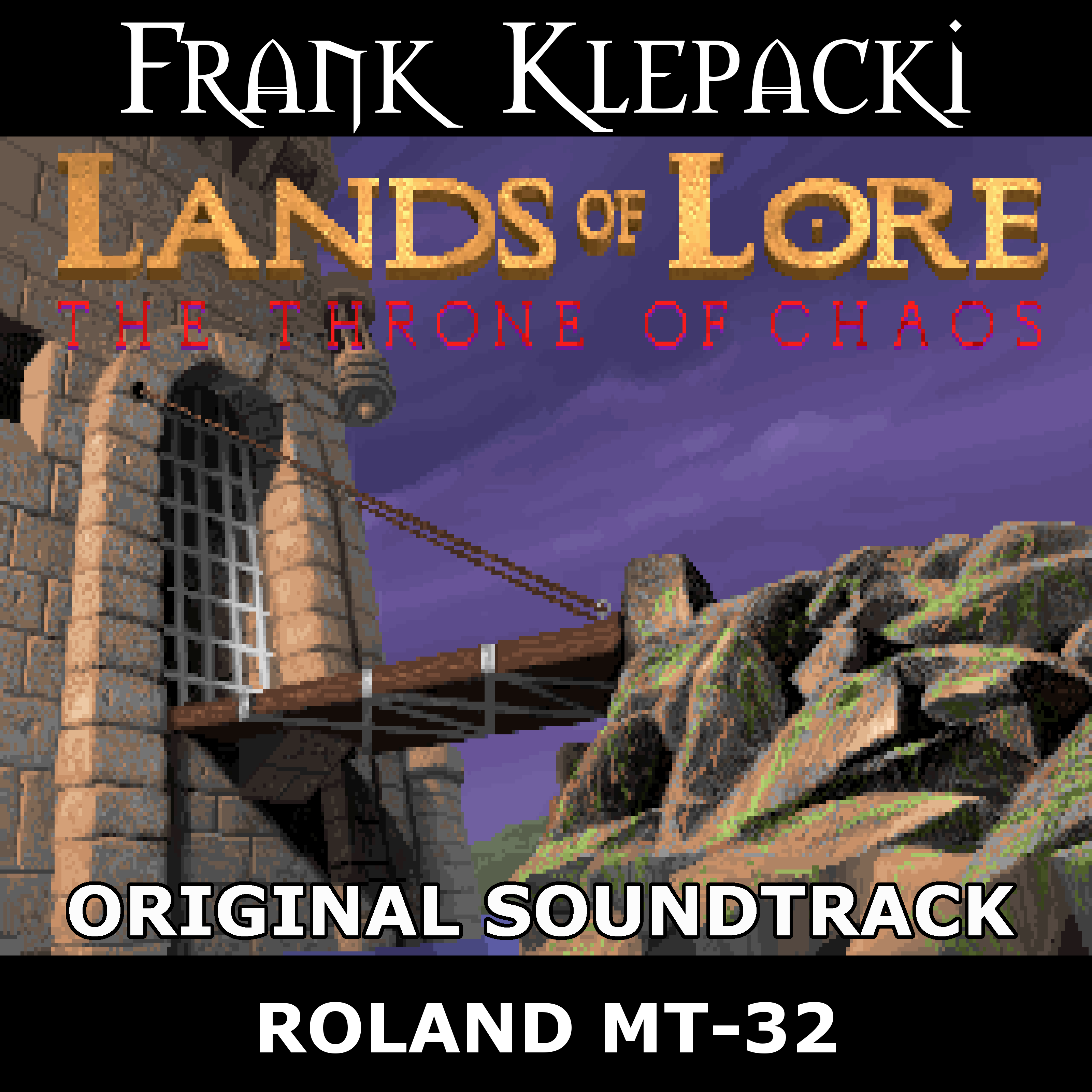 Lands
              of Lore 1: The Throne of Chaos - Roland MT-32 version -
              Original Soundtrack